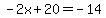 -2x%2B20=-14