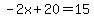 -2x%2B20=15