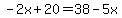 -2x%2B20=38-5x