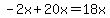 -2x%2B20x=18x