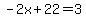 -2x%2B22=+3