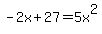 -2x%2B27=5x%5E2