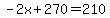 -2x%2B270=210