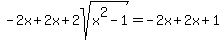 -2x%2B2x%2B2sqrt%28x%5E2-1%29=-2x%2B2x%2B1