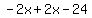 -2x%2B2x-24