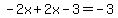 -2x%2B2x-3=-3