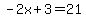 -2x%2B3=21