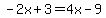 -2x%2B3=4x-9