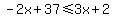 -2x%2B37%3C=3x%2B2