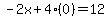 -2x%2B4%280%29=12