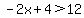 -2x%2B4%3E12