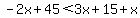 -2x%2B45%3C3x%2B15%2Bx