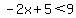 -2x%2B5%3C9+