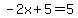 -2x%2B5=5