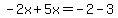 -2x%2B5x=-2-3