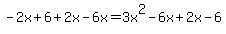 -2x%2B6%2B2x-6x=3x%5E2-6x%2B2x-6