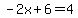 -2x%2B6=4