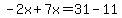 -2x%2B7x=31-11