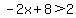 -2x%2B8%3E2