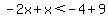 -2x%2Bx%3C-4%2B9