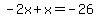 -2x%2Bx=-26