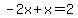 -2x%2Bx=2