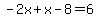 -2x%2Bx-8=6