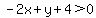 -2x%2By%2B4%3E0