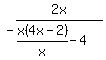 \"-2x%2F%28x%284x-2%29%2Fx-4%29%29\"