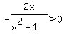 -2x%2F%28x%5E2-1%29%3E0