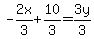 -2x%2F3%2B10%2F3=3y%2F3