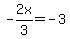 -2x%2F3=-3
