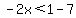 -2x%3C1-7