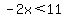 -2x%3C11