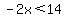 -2x%3C14