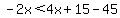 -2x%3C4x%2B15-45