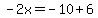-2x=-10%2B6