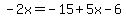 -2x=-15%2B5x-6