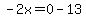 -2x=0-13