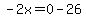 -2x=0-26