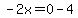 -2x=0-4