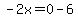 -2x=0-6