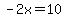 -2x=10
