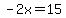 -2x=15