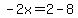 -2x=2-8