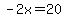 -2x=20