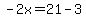 -2x=21-3