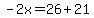 -2x=26%2B21