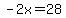 -2x=28