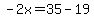 -2x=35-19